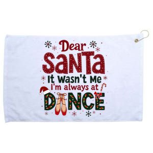 Dear Santa It WasnT Me IM Always At Dance Ballet Christmas Grommeted Golf Towel