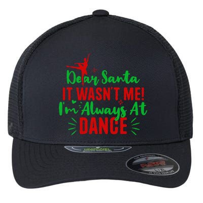 Dear Santa It WasnT Me IM Always At Dance Funny Christmas Flexfit Unipanel Trucker Cap