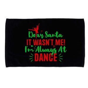 Dear Santa It WasnT Me IM Always At Dance Funny Christmas Microfiber Hand Towel