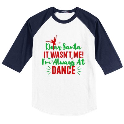 Dear Santa It WasnT Me IM Always At Dance Funny Christmas Baseball Sleeve Shirt