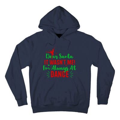 Dear Santa It WasnT Me IM Always At Dance Funny Christmas Tall Hoodie