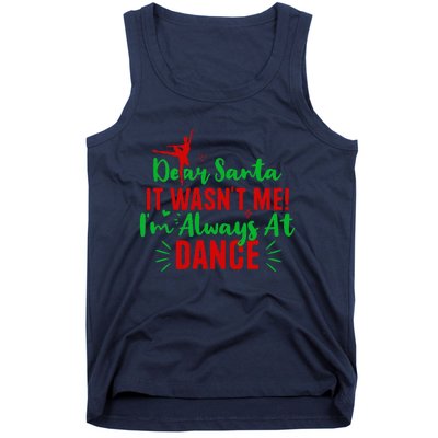 Dear Santa It WasnT Me IM Always At Dance Funny Christmas Tank Top