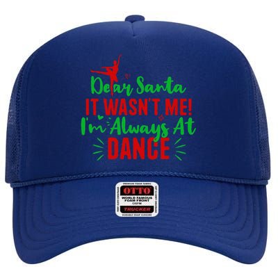 Dear Santa It WasnT Me IM Always At Dance Funny Christmas High Crown Mesh Back Trucker Hat