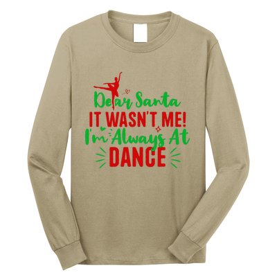 Dear Santa It WasnT Me IM Always At Dance Funny Christmas Long Sleeve Shirt