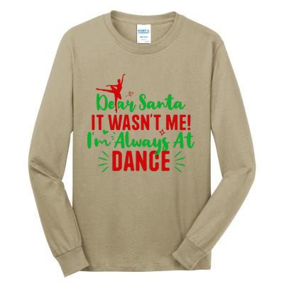 Dear Santa It WasnT Me IM Always At Dance Funny Christmas Tall Long Sleeve T-Shirt