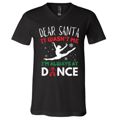 Dear Santa It WasnT Me IM Always At Dance Ballet Christmas V-Neck T-Shirt