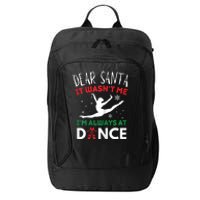 Dear Santa It WasnT Me IM Always At Dance Ballet Christmas City Backpack