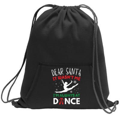 Dear Santa It WasnT Me IM Always At Dance Ballet Christmas Sweatshirt Cinch Pack Bag