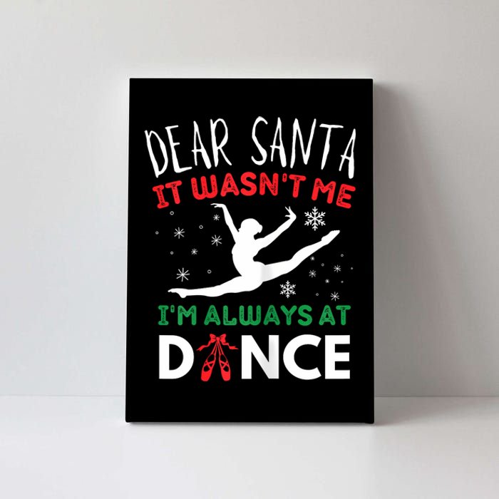 Dear Santa It WasnT Me IM Always At Dance Ballet Christmas Canvas