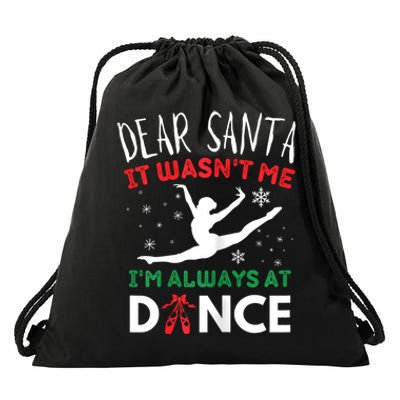 Dear Santa It WasnT Me IM Always At Dance Ballet Christmas Drawstring Bag