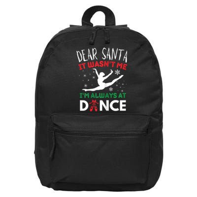 Dear Santa It WasnT Me IM Always At Dance Ballet Christmas 16 in Basic Backpack