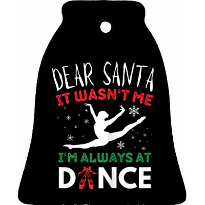 Dear Santa It WasnT Me IM Always At Dance Ballet Christmas Ceramic Bell Ornament