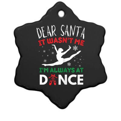 Dear Santa It WasnT Me IM Always At Dance Ballet Christmas Ceramic Star Ornament