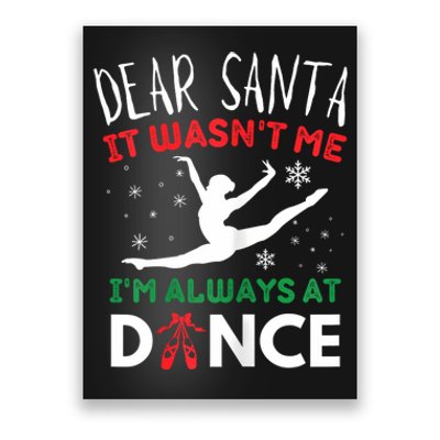 Dear Santa It WasnT Me IM Always At Dance Ballet Christmas Poster