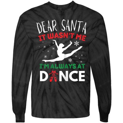 Dear Santa It WasnT Me IM Always At Dance Ballet Christmas Tie-Dye Long Sleeve Shirt