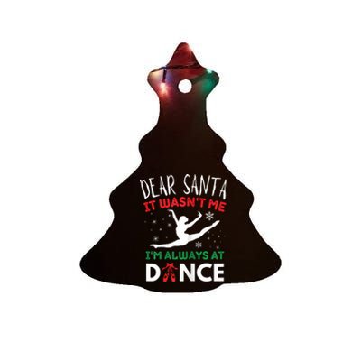 Dear Santa It WasnT Me IM Always At Dance Ballet Christmas Ceramic Tree Ornament