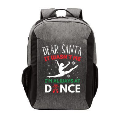 Dear Santa It WasnT Me IM Always At Dance Ballet Christmas Vector Backpack