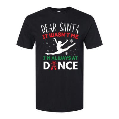 Dear Santa It WasnT Me IM Always At Dance Ballet Christmas Softstyle® CVC T-Shirt