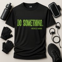 Do Something In Green Brat Michelle Obama Do Something Performance Shirt