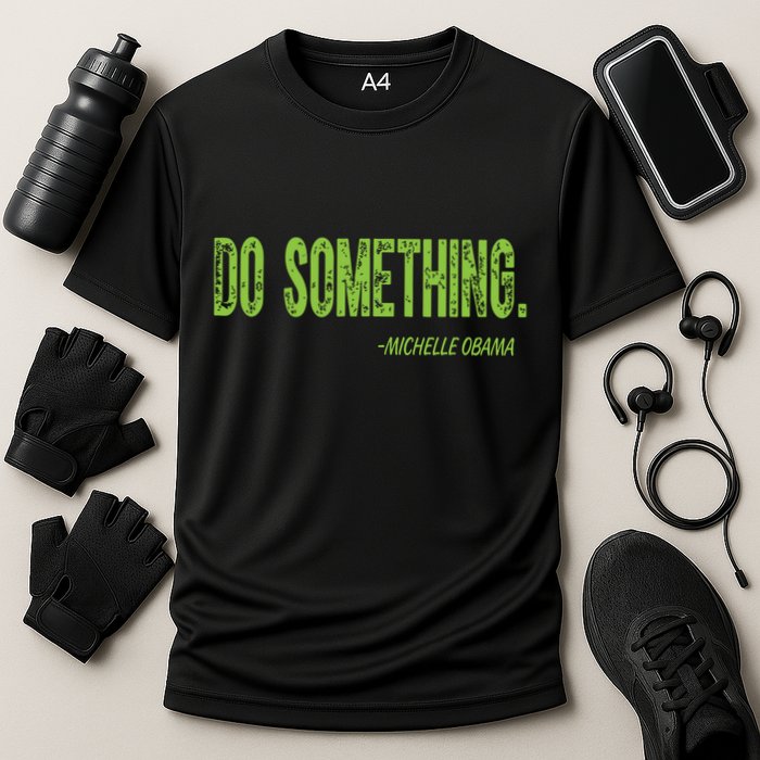 Do Something In Green Brat Michelle Obama Do Something Performance Shirt