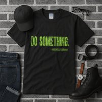 Do Something In Green Brat Michelle Obama Do Something Tall T-Shirt