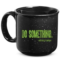 Do Something In Green Brat Michelle Obama Do Something 15oz Campfire Ceramic Mug