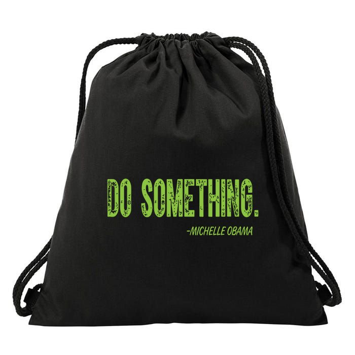 Do Something In Green Brat Michelle Obama Do Something Drawstring Bag