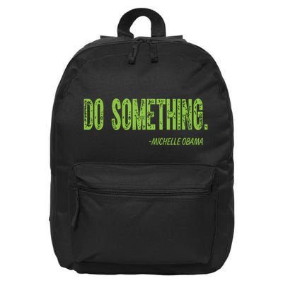 Do Something In Green Brat Michelle Obama Do Something 16 in Basic Backpack