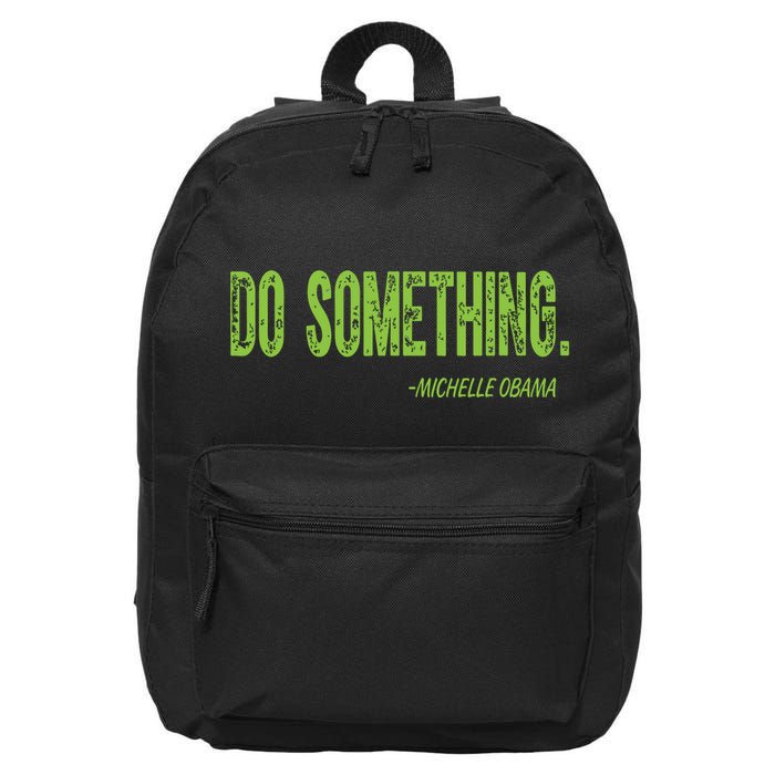 Do Something In Green Brat Michelle Obama Do Something 16 in Basic Backpack