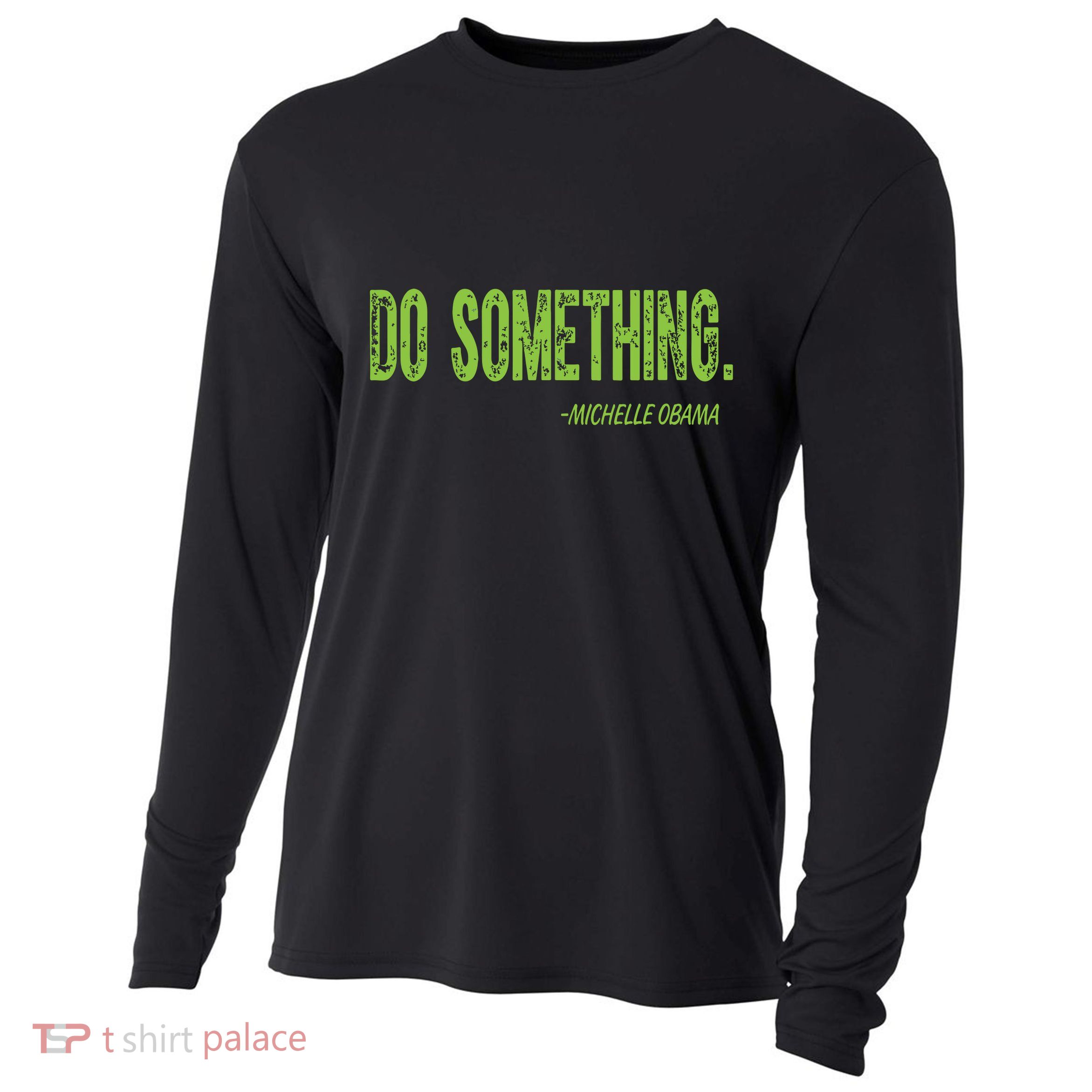 Do Something In Green Brat Michelle Obama Do Something Cooling Performance Long Sleeve Crew