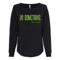 Do Something In Green Brat Michelle Obama Do Something Womens California Wash Sweatshirt