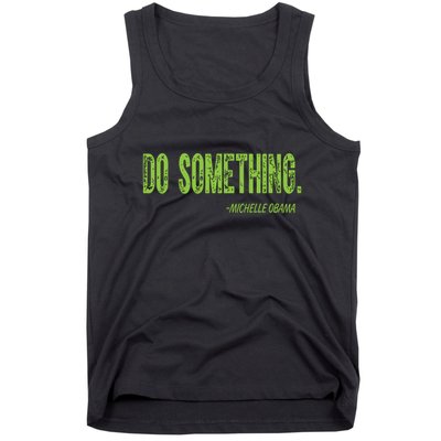 Do Something In Green Brat Michelle Obama Do Something Tank Top