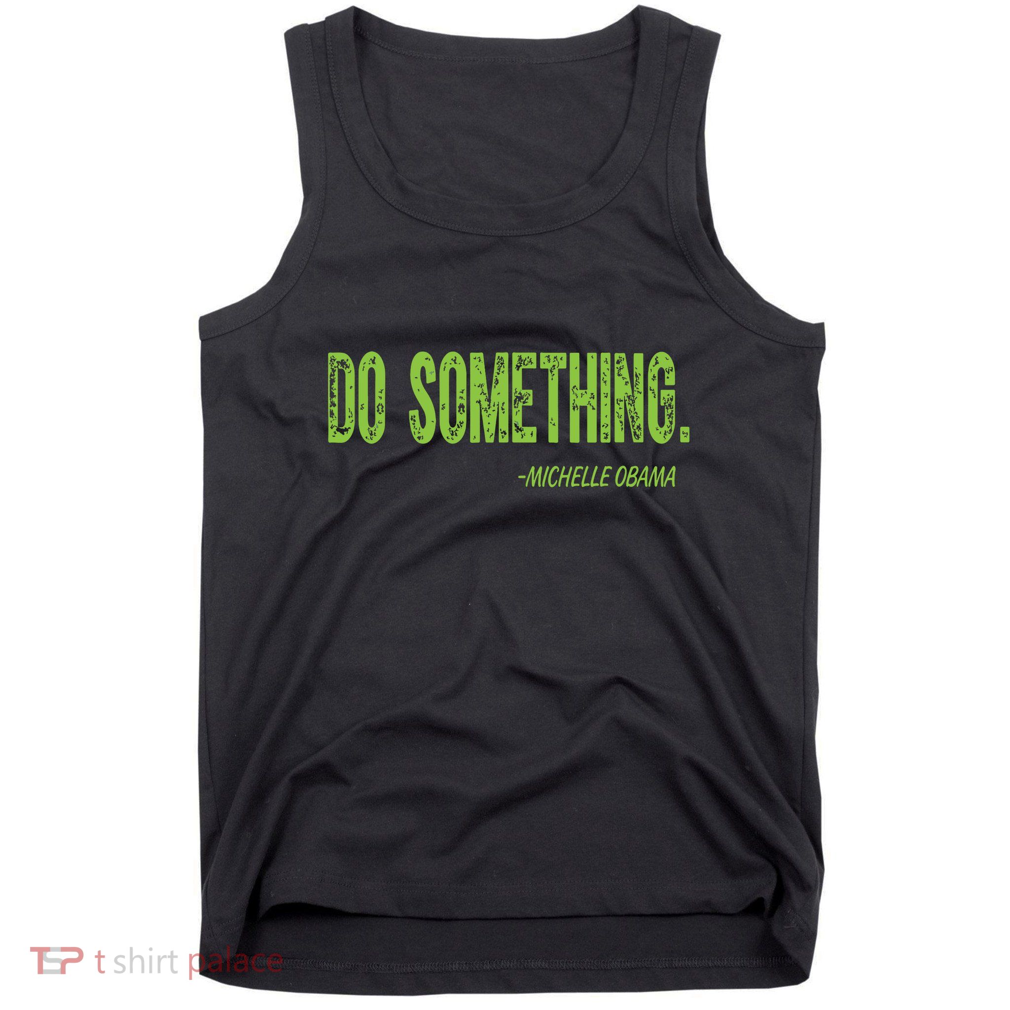 Do Something In Green Brat Michelle Obama Do Something Tank Top