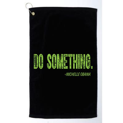 Do Something In Green Brat Michelle Obama Do Something Golf Towel