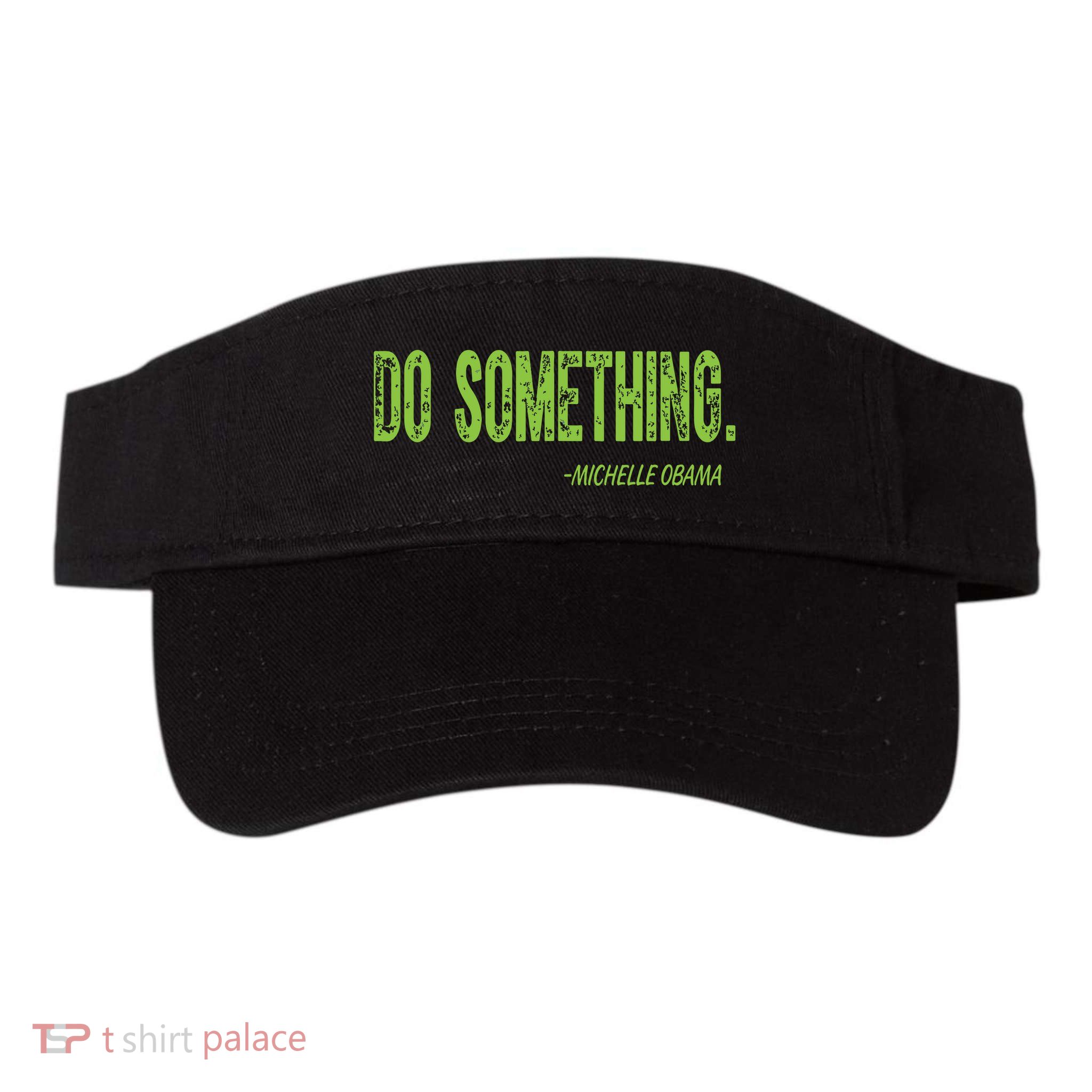 Do Something In Green Brat Michelle Obama Do Something Visor