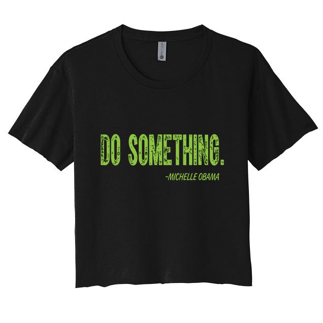 Do Something In Green Brat Michelle Obama Do Something Crop Top