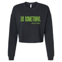 Do Something In Green Brat Michelle Obama Do Something Cropped Pullover Crew
