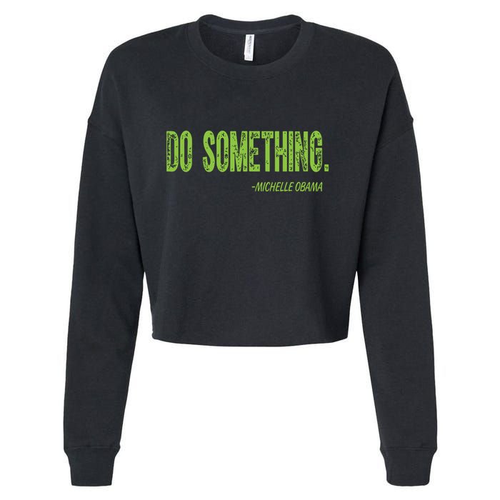 Do Something In Green Brat Michelle Obama Do Something Cropped Pullover Crew