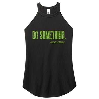Do Something In Green Brat Michelle Obama Do Something Women's Perfect Tri Rocker Tank