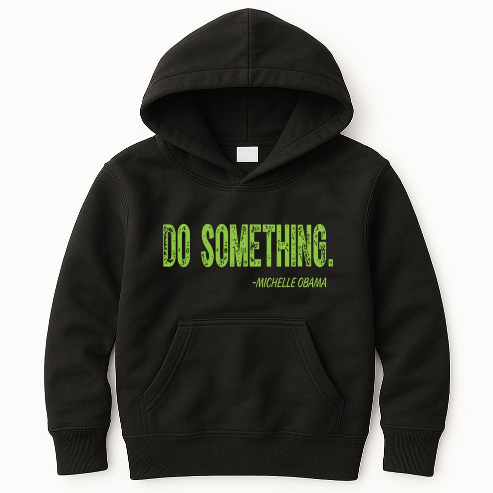 Do Something In Green Brat Michelle Obama Do Something Kids Hoodie
