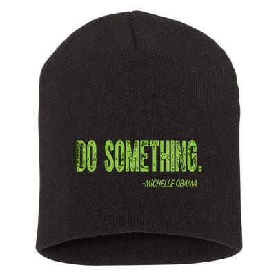 Do Something In Green Brat Michelle Obama Do Something Short Acrylic Beanie