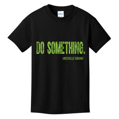 Do Something In Green Brat Michelle Obama Do Something Kids T-Shirt