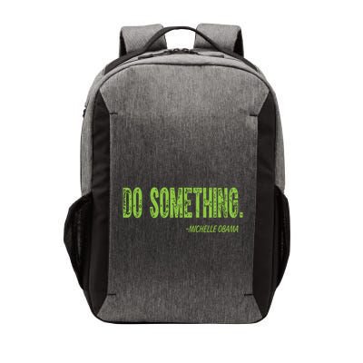 Do Something In Green Brat Michelle Obama Do Something Vector Backpack