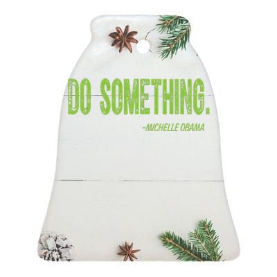 Do Something In Green Brat Michelle Obama Do Something Ceramic Bell Ornament