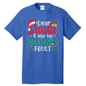 Dear Santa It Was My BrotherS Fault Funny Christmas Great Gift Tall T-Shirt