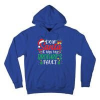 Dear Santa It Was My BrotherS Fault Funny Christmas Great Gift Tall Hoodie