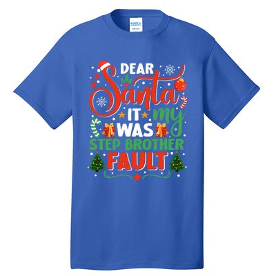 Dear Santa It Was My Stepbrother Fault Family Xmas Holyday Cute Gift Tall T-Shirt