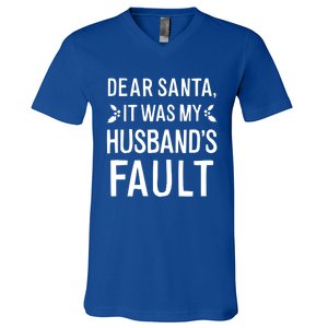 Dear Santa It Was My Husbands Fault Gift V-Neck T-Shirt