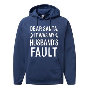 Dear Santa It Was My Husbands Fault Gift Performance Fleece Hoodie