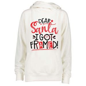 Dear Santa I Got Framed Santa Humor Fun Cool Gift Womens Funnel Neck Pullover Hood